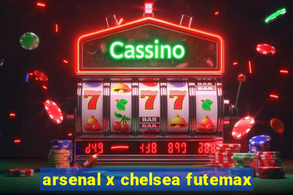 arsenal x chelsea futemax